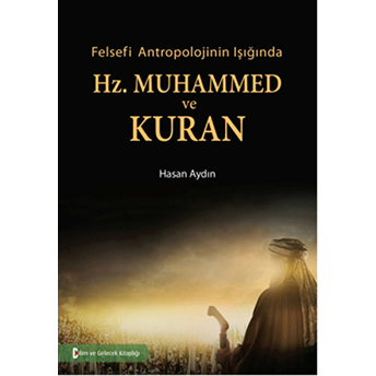 Felsefi Antropolojinin Işığında Hz.muhammed Ve Kuran Hasan Aydın