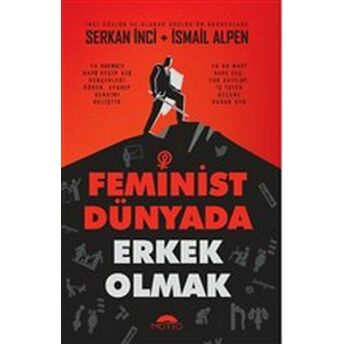 Feminist Dünyada Erkek Olmak Serkan Inci, Ismail Alpen