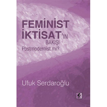 Feminist Iktisat'ın Bakışı Postmodernist Mi? Ufuk Serdaroğlu