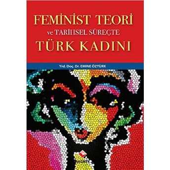 Feminist Teori Ve Tarihsel Süreçte Türk Kadını Emine Öztürk