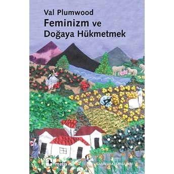 Feminizm Ve Doğaya Hükmetmek Val Plumwood