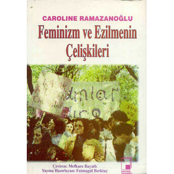 Feminizm Ve Ezilmenin Çelişkileri Caroline Ramazanoğlu