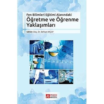 Fen Bilimleri Eğitimi Alanındaki Öğretme Ve Öğrenme Yaklaşımları