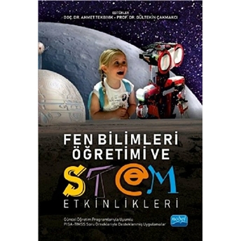 Fen Bilimleri Öğretimi Ve Stem Etkinlikleri (Güncel Öğretim Programlarıyla Uyumlu, Pisa - Timss Soru Örnekleriyle Ilişkilendirilmiş)