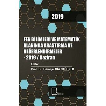 Fen Bilimleri Ve Matematik Alanında Araştırma Ve Değerlendirmeler - 2019 / Haziran Kolektif