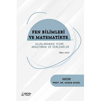 Fen Bilimleri Ve Matematikte Uluslararası Teori, Araştırma Ve Derlemeler Hasan Akgül