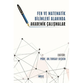 Fen Ve Matematik Bilimleri Alanında Akademik Çalışmalar - Turgay Seçkin