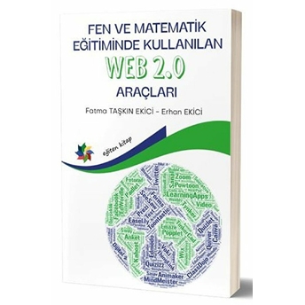 Fen Ve Matematik Eğitiminde Kullanılan Web 2.0 Araçları Fatma Taşkın Ekici, Erhan Ekici