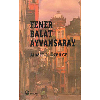 Fener Balat Ayvansaray Ahmet F. Özbilge