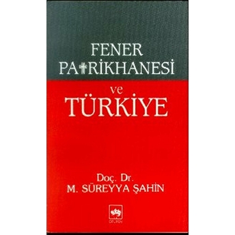 Fener Patrikhanesi Ve Türkiye M. Süreyya Şahin