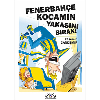 Fenerbahçe Kocamın Yakasını Bırak!