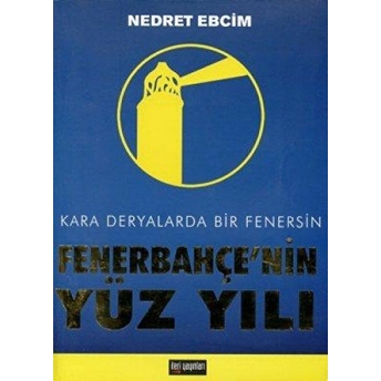 Fenerbahçe’nin Yüz Yılı Nedret Ebcim