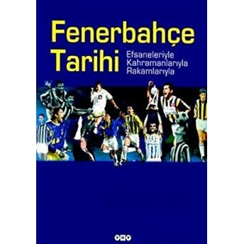 Fenerbahçe Tarihi Efsaneleriyle Kahramanlarıyla Rakamlarıyla Altan Tanrıkulu