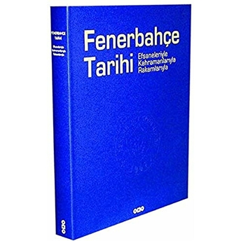 Fenerbahçe Tarihi Efsaneleriyle, Kahramanlarıyla, Rakamlarıyla Ciltli Kolektif