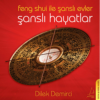 Feng Shui Ile Şanslı Evler Şanslı Hayatlar Dilek Demirci