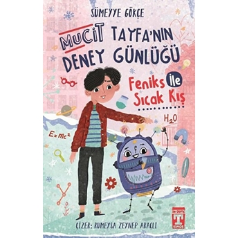 Feniks Ile Sıcak Kış - Mucit Tayfanın Deney Günlüğü Sümeyye Gökçe