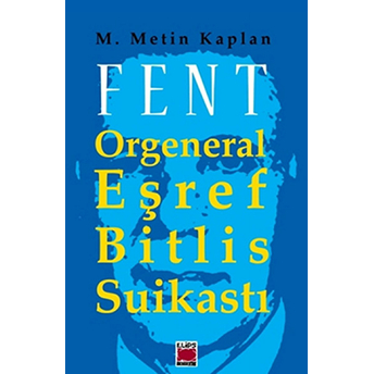 Fent Orgeneral Eşref Bitlis Suikastı M. Metin Kaplan