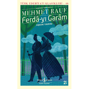 Ferda-Yı Garam - Aşkın Yarını (Günümüz Türkçesiyle) - Türk Edebiyatı Klasikleri Mehmet Rauf