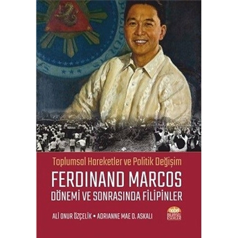 Ferdinand Marcos Dönemi Ve Sonrasında Filipinler