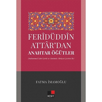 Feridüddin Attardan Anahtar Öğütler (Muhammed Zahri Şerhi Ve Günümüz Türkçesi Çeviri Ile) Kolektif