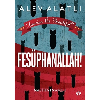 Fesüphanallah! - Nasihatname 1 - America The Beautiful Alev Alatlı