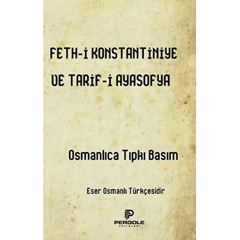 Feth-I Konstantiniye Ve Tarif-I Ayasofya