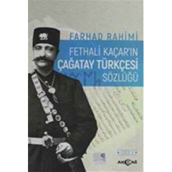 Fethali Kaçar'In Çağatay Türkçesi Sözlüğü Cilt: 1 Farhad Rahimi