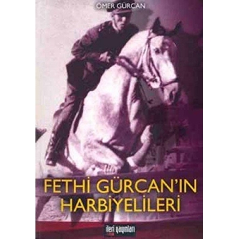 Fethi Gürcan’ın Harbiyeleri Ömer Gürcan