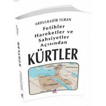 Fetihler, Hareketler Ve Şahsiyetler Açısından Kürtler Abdulkadir Turan