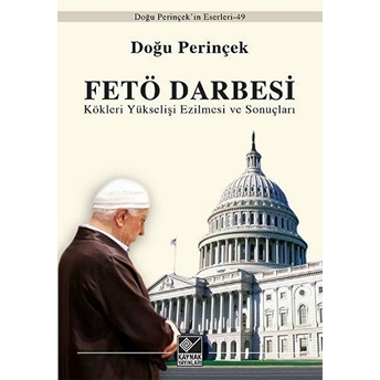 Fetö Darbesi Kökleri Yükselişi Ezilmesi Ve Sonuçları Doğu Perinçek