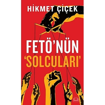 Fetö'nün Solcuları Hikmet Çiçek