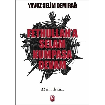 Fetullah’a Selam Kumpasa Devam Yavuz Selim Demirağ