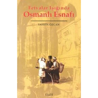 Fetvalar Işığında Osmanlı Esnafı Tahsin Özcan