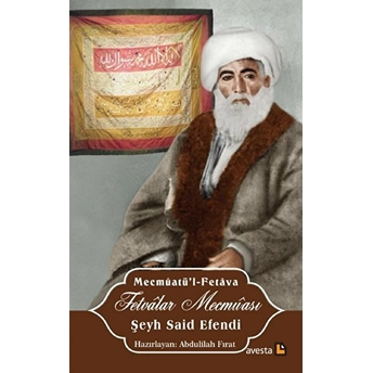 Fetvalar Mecmûası Şeyh Said Efendi (Bazı Içtimai Meseleler Hakkında Açıklamalı Fetvalar Mecmûası)