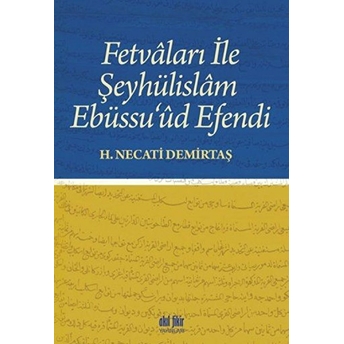 Fetvaları Ile Şeyhülislam Ebüssu'ud Efendi H. Necati Demirtaş