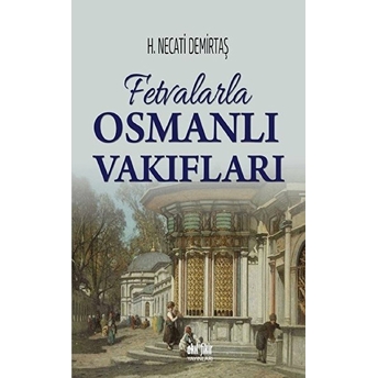 Fetvalarla Osmanlı Vakıfları H. Necati Demirtaş