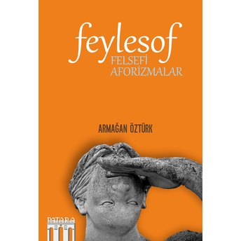 Feylesof Felsefi Aforizmalar Armağan Öztürk