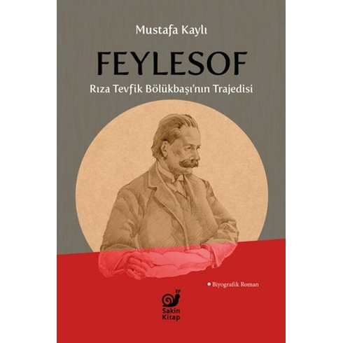 Feylesof Rıza Tevfik Bölükbaşı’nın Trajedisi Mustafa Kaylı