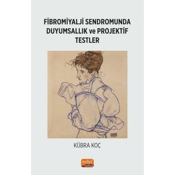 Fibromiyalji Sendromunda Duyumsallık Ve Projektif Testler Kübra Koç