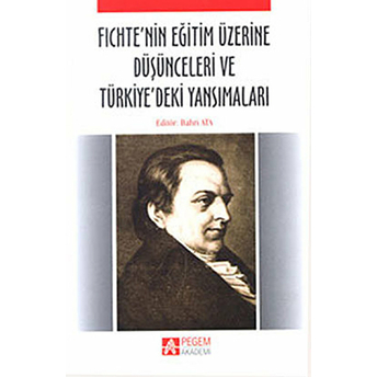 Fichte’nin Eğitim Üzerine Düşünceleri Ve Türkiye’deki Yansımaları