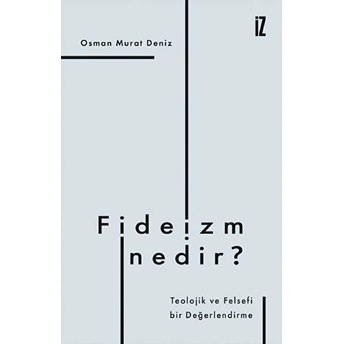 Fideizm Nedir? - Teolojik Ve Felsefi Bir Değerlendirme Osman Murat Deniz