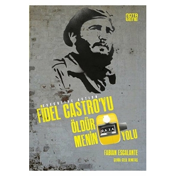 Fidel Castro'yu Öldürmenin 634 Yolu Fabian Escalante