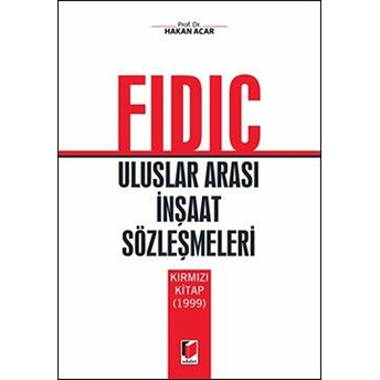 Fidic Uluslar Arası Inşaat Sözleşmeleri Ciltli Hakan Acar