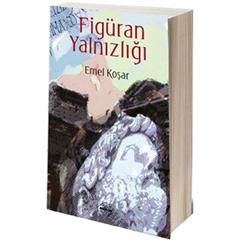 Figüran Yalnızlığı Emel Koşar