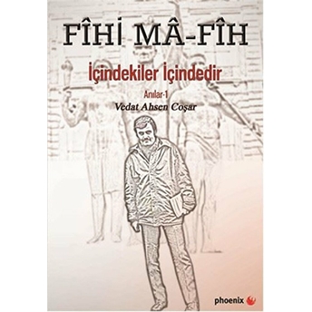 Fihi Ma - Fih Içindekiler Içindedir Vedat Ahsen Coşar