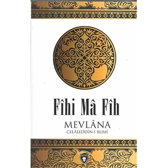 Fihi Ma Fih Mevlana Celaleddini Rumi Mevlana Celaleddin Rumi