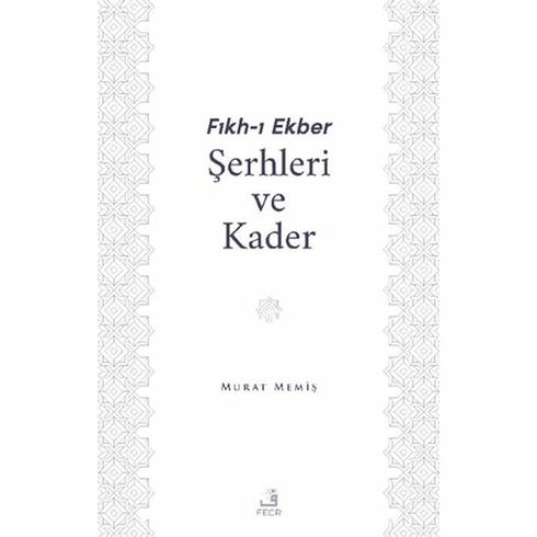 Fıkh-I Ekber Şerhleri Ve Kader Murat Memiş