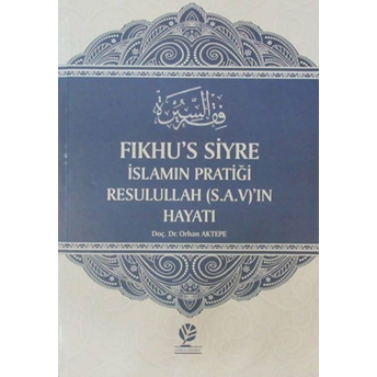 Fıkhu's-Siyre Islamın Pratiği Resulullah (S.a.v.)'In Hayatı (Ciltli)