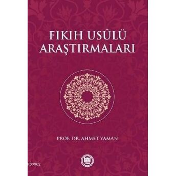 Fıkıh Usulü Araştırmaları Ahmet Yaman