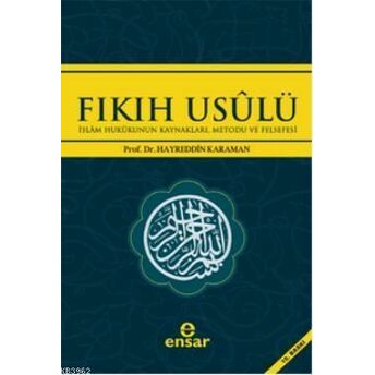 Fıkıh Usulü; Islam Hukukunun Kaynakları, Metodu Ve Felsefesiislam Hukukunun Kaynakları, Metodu Ve Felsefesi Hayreddin Karaman